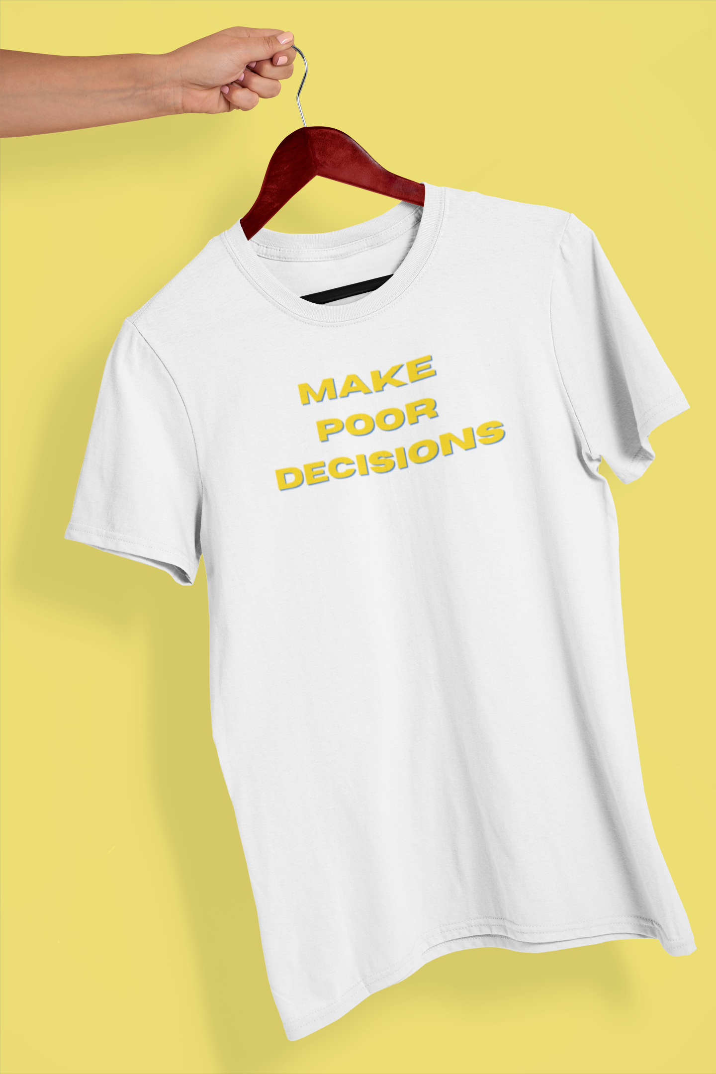 Make Poor Decisions